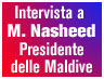 Aggiornamento della sezione Le interviste di TuttoMaldive con l'intervista a Mohamed Nasheed presidente delle isole Maldive in visita in Italia